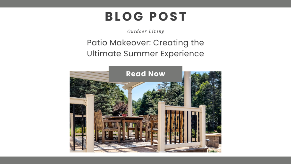 Blog Post Picture with Post Title: Patio Makeover: Creating the Ultimate Summer Experience